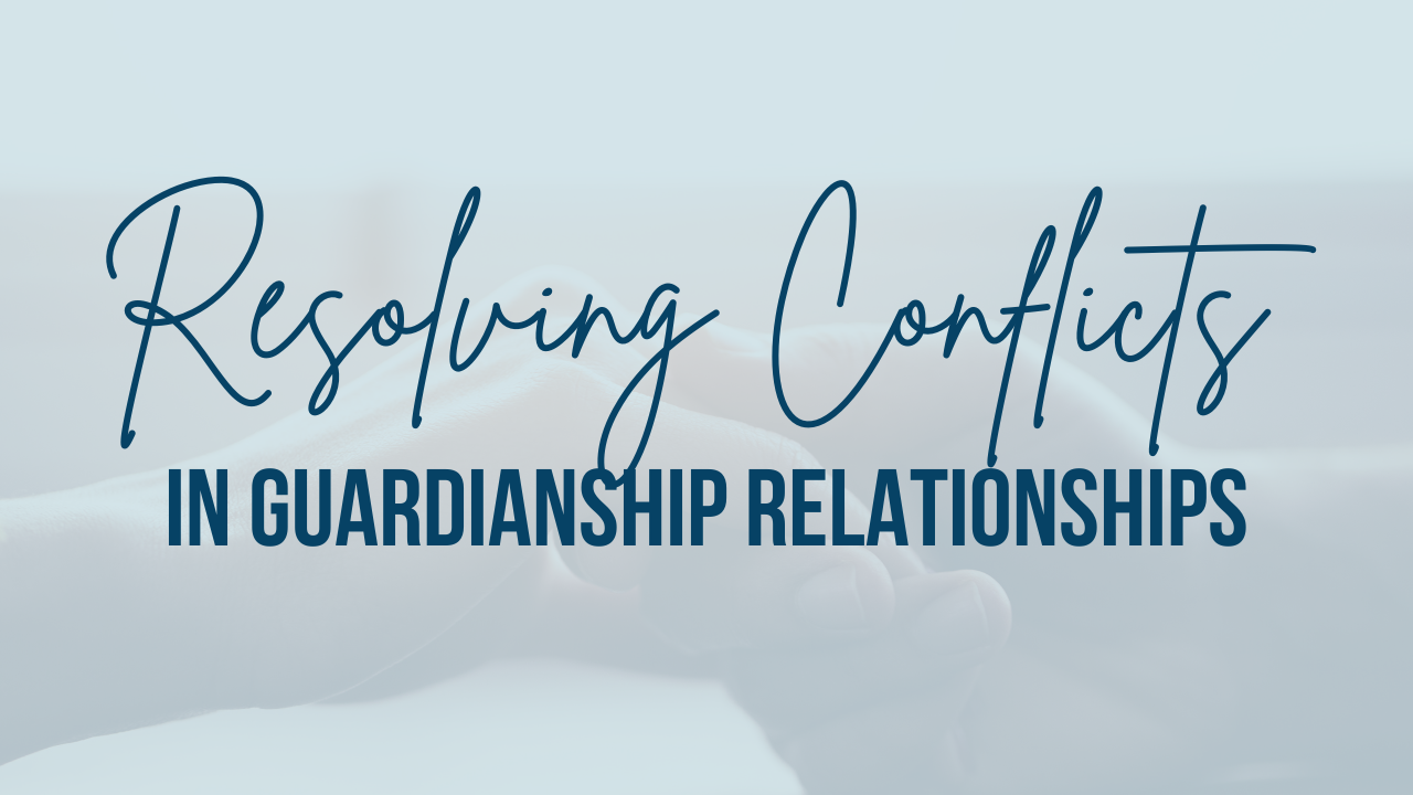 Resolving Conflicts in Guardianship Relationships - Alabama Guardianship